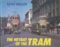 Book cover of The Heyday of the Tram  by WALLER, Peter 