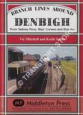 Branch Lines Around Denbigh: From Saltney Ferry, Rhyl, Corwen and Brymbo by MITCHELL, Vic & SMITH, Keith