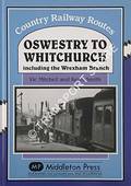 Oswestry to Whitchurch including the Wrexham Branch by MITCHELL, Vic & SMITH, Keith