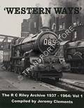 Western Ways - The R C Riley Archive 1937 - 1964 by CLEMENTS, Jeremy