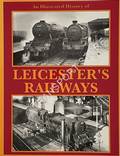 An Illustrated History of Leicester's Railways by STRETTON, John