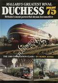 Duchess 75 - The LMS Coronation Class by JONES, Robin