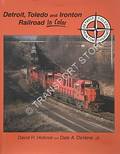Detroit, Toledo and Ironton Railroad in Color by HICKCOX, David H. & DeVENE, Dale A.