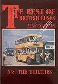 Book cover of The Best of British Buses - The Utilities by TOWNSIN, Alan 