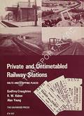 Private and Untimetabled Railway Stations, Halts and Stopping Places by CROUGHTON, Godfrey; KIDNER, R. W. & YOUNG, Alan