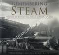 Remembering Steam - The End of British Rail Steam in Photographs by HURLEY, Paul & BRAITHWAITE, Phil