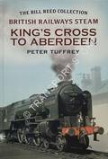 British Railways Steam - King's Cross to Aberdeen by TUFFREY, Peter
