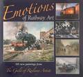 Emotions of Railway Art - 101 new paintings from the Guild of Railway Artists by Guild of Railway Artists