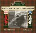 A Return Ticket to Scotland - Out via the West Coast Route by COLEMAN, Richard & RAJCZONEK, Joe