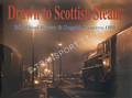 Drawn to Scottish Steam by RHIND BROWN, Bill & CAMERON, Dugald