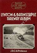 Lynton & Barnstaple Railway Album  by PRIDEAUX, J.D.C.A. 