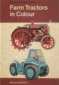 Blandford Colour Series - Farm Tractors in Colour by WILLIAMS, Michael 