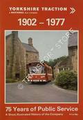 Yorkshire Traction - 75 Years of Public Service 1902 - 1977: A Short Illustrated History of the Company by MOYES, C. & J. R.