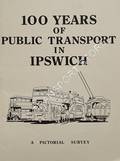 100 Years of Public Transport in Ipswich 1880 - 1980 by Ipswich Borough Transport