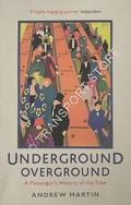 Book cover of Underground Overground - A Passenger's History of the Tube by MARTIN, Andrew