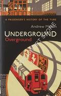 Underground Overground - A Passenger's History of the Tube by MARTIN, Andrew