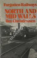 Book cover of Forgotten Railways: North and Mid Wales by CHRISTIANSEN, Rex 