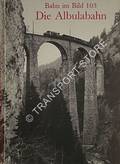 Bahn im Bild: Die Albulabahn - Dieser Band behandelt die Linie Chur - Thusis - Filisur - Samedan - St. Moritz der Rhätischen Bahn by BRÜNGGER, Gian
