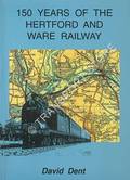 150 years of the Hertford and Ware Railway by DENT, David