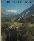 Die Rhätische Bahn / La Chemin de fer  Rhétique / La Ferrovia Retica / The Rhaetian Railway by MARTI, Franz & TRÜB, Walter