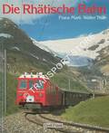 Book cover of Die Rhätische Bahn / La Chemin de fer  Rhétique / La Ferrovia Retica / The Rhaetian Railway by MARTI, Franz & TRÜB, Walter