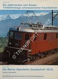 Die elektrischen und Diesel-Triebfahrzeuge schweizerischer Eisenbahnen / Zweiter Teil: Die Berner Alpenbahn-Gesellschaft (BLS) by JEANMAIRE, Claude