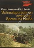 Schmalspurbahnen zwischen Spree und Neiße by JÜNEMANN, Klaus & PREUß, Erich