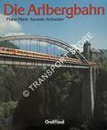Die Arlbergbahn / The Arlberg Railway by MARTI, Franz & SCHNEIDER, Ascanio