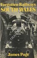 Forgotten Railways: South Wales by PAGE, James 