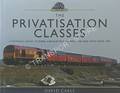 The Privatisation Classes - A Pictorial Survey of Diesel and Electric Locomotives and Units since 1994 by CABLE, David