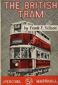 Book cover of The British Tram  by WILSON, Frank E. 