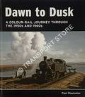 Dawn to Dusk - A Colour-Rail Journey Through the 1950s and 1960s by CHANCELLOR, Paul