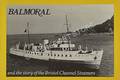 Balmoral and the story of the Bristol Channel Steamers by HOLYOAK, Jon
