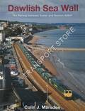 Dawlish Sea Wall - The Railway between Exeter and Newton Abbot by MARSDEN, Colin J.