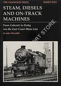 Steam, Diesels and On-Track Machines - From Colwick to Derby via the East Coast Main Line by MEREDITH, John