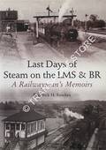 Last Days of Steam on the LMS & BR - A Railwayman's Memoirs by FOWKES, Roderick H.