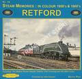 Steam Memories 1950's and 1960's: Retford including: The Motive Power Depots, Station, Flat Crossing and the Main Lines by PIRT, Keith