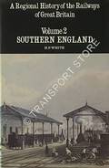 Book cover of A Regional History of the Railways of Great Britain - Southern England by WHITE, H.P. 