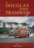 The Douglas Horse Tramway - A Millennium Year History by PEARSON, Keith