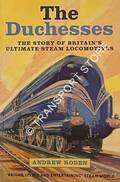 Book cover of The Duchesses - The Story of Britain's Ultimate Steam Locomotive by RODEN, Andrew