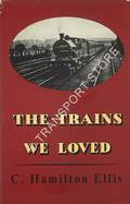 Book cover of The Trains We Loved  by ELLIS, C. Hamilton 