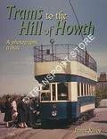 Trams to the Hill of Howth - A Photographic Tribute by KILROY, James