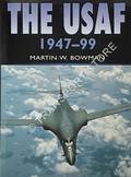 The USAF 1947-99 by BOWMAN, Martin W.