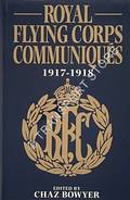 Royal Flying Corps Communiqués 1917 - 1918 by BOWYER, Chaz