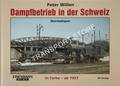 Dampfbetrieb in der Schweiz in Farbe - ab 1957. Normalspur by WILLEN, Peter
