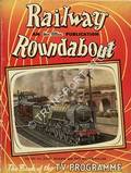 Railway Roundabout - The Book of the TV Programme by ADAMS, John & WHITEHOUSE, Patrick 