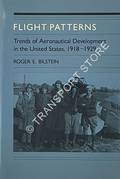Flight Patterns - Trends of Aeronautical Development in the United States, 1918 - 1929 by BILSTEIN, Roger E.
