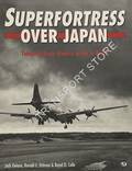 Superfortress Over Japan - Twenty-four Hours with a B-29 by DELANO, Jack; OSTMAN, Ronald E. & COLLE, Royal D.