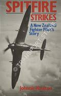Spitfire Strikes - A New Zealand Fighter Pilot's Story by HOULTON, Johnnie