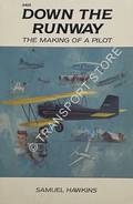Down The Runway - The Making of a Pilot by HAWKINS, Samuel